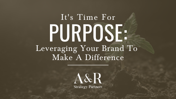 It’s time for purpose: Leveraging your brand to make a difference